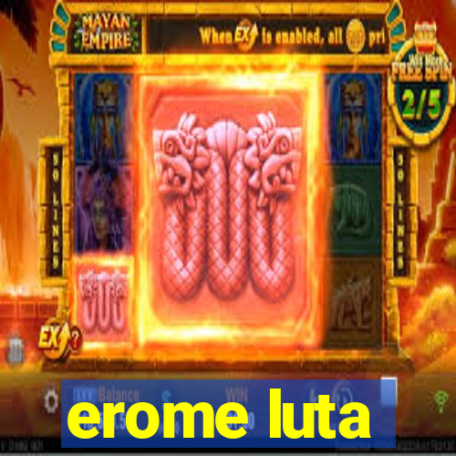 erome luta